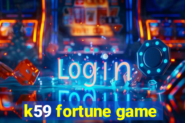 k59 fortune game